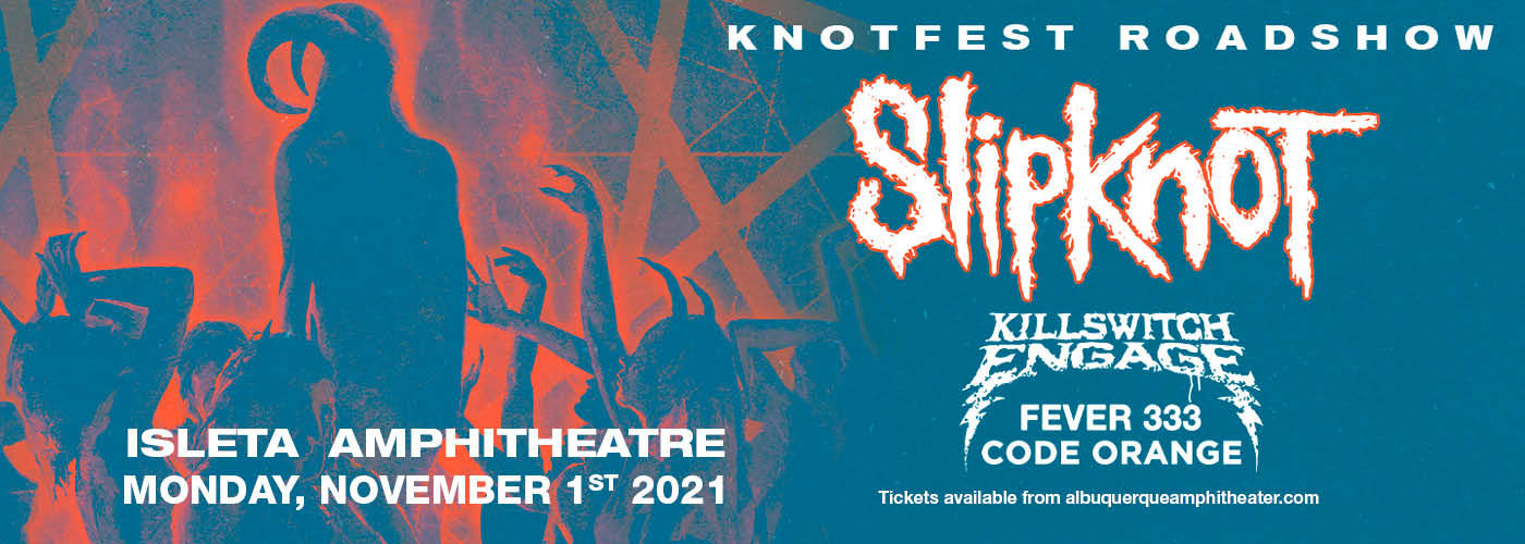 Knotfest Roadshow: Slipknot, Killswitch Engage, Fever333 & Code Orange at Isleta Amphitheater