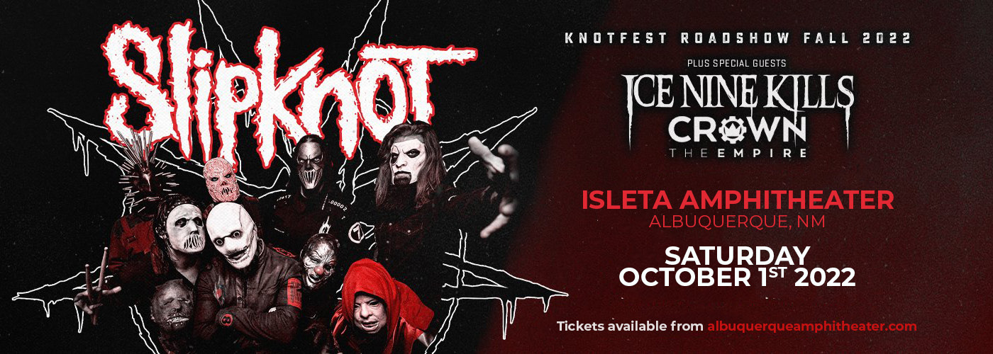 Knotfest Roadshow Fall 2022: Slipknot, Ice Nine Kills & Crown The Empire at Isleta Amphitheater
